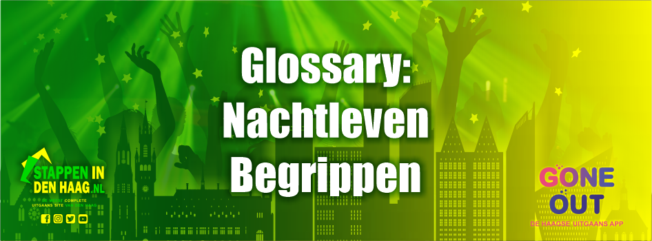 glossary-haagse-nachtleven-begrippen-stappenindenhaag-070